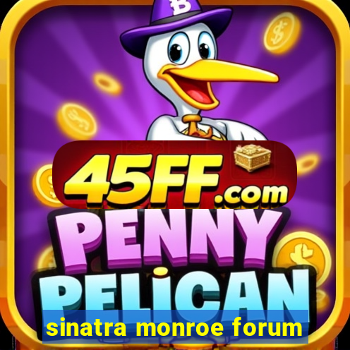 sinatra monroe forum